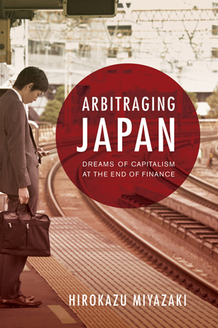 Book cover: “Arbitraging Japan: Dreams of Capitalism at the End of Finance”