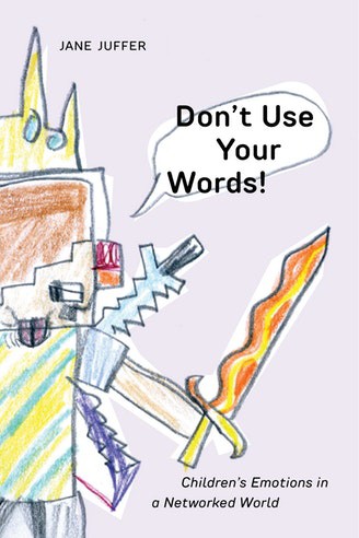 Don’t Use Your Words! Children’s Emotions in a Networked World