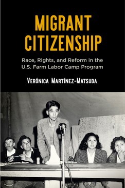 Cover of "Migrant Citizenship: Race, Rights, and Reform in the U.S. Farm Labor Camp Program"