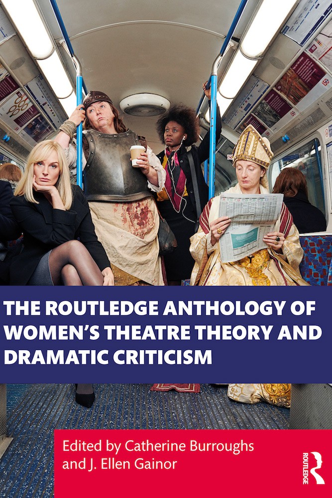 Book cover: The Routledge Anthology of Women's Theatre Theory and Dramatic Criticism