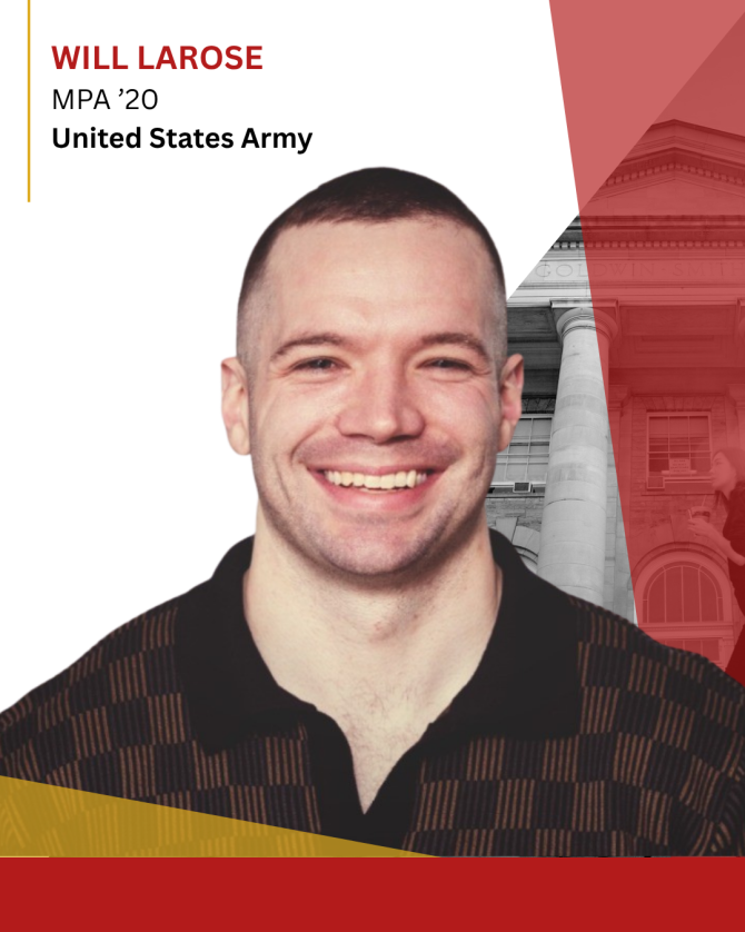 Graphic including portrait of Will LaRose MPA '20, United State Army with red and yellow triangle overlay and Goldwin Smith Hall in the background 