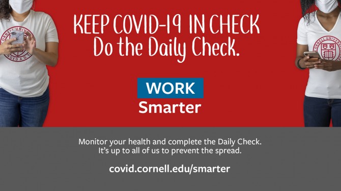 Keep COVID-19 in check. Do the Daily Check. Work Smarter. Monitor your health and complete the Daily Check. It's up to all of us to prevent the spread.