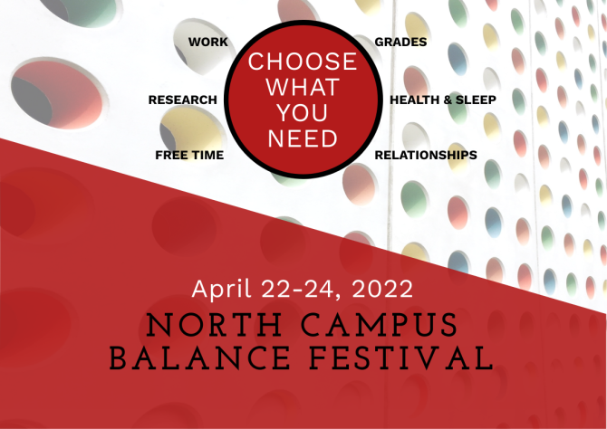 North Campus Balance Festival April 22 - 24 choose what you need