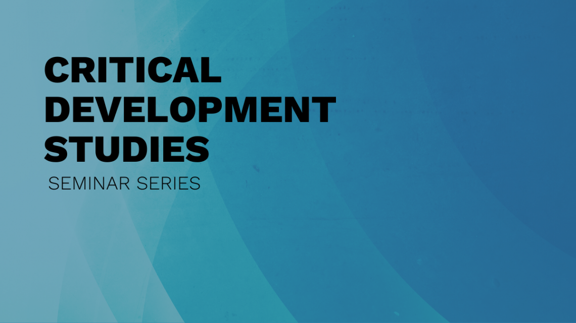 Critical Development Studies Seminar Series
